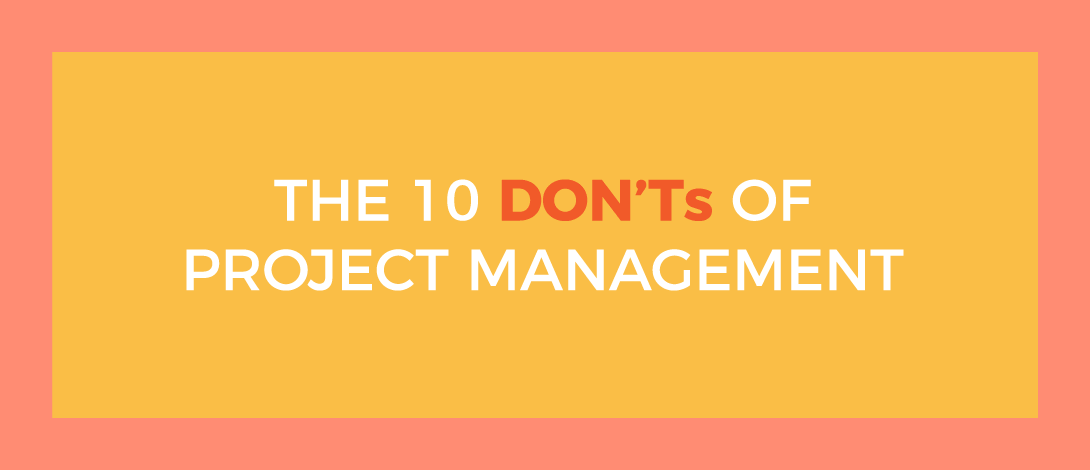 10 Don’ts of Project Management to Prevent Project Failure - nTask