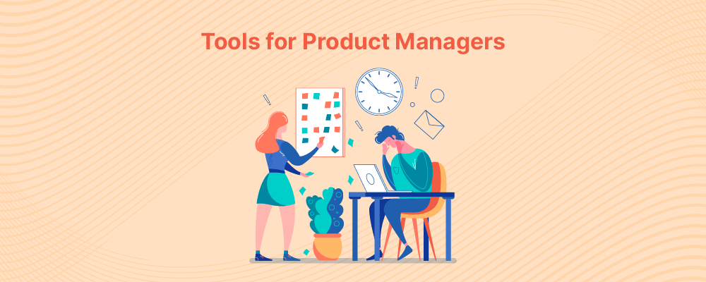 9 Top Tools for Product Managers In 2023 - nTask